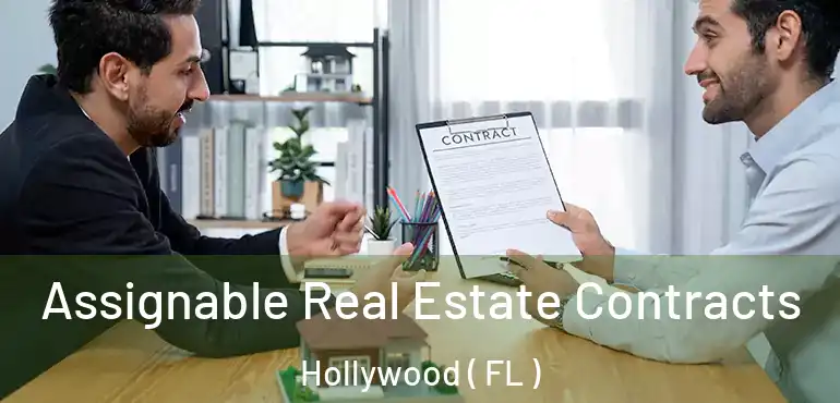  Assignable Real Estate Contracts Hollywood ( FL )