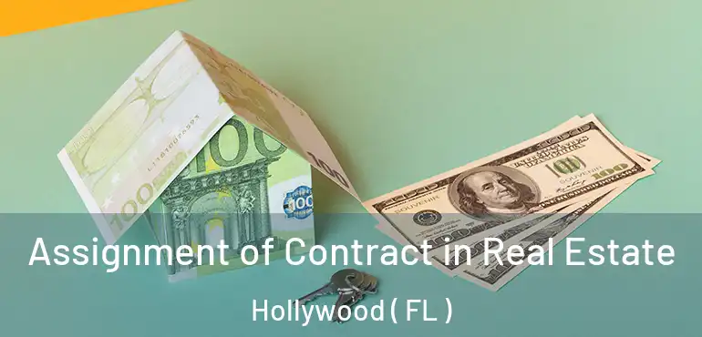  Assignment of Contract in Real Estate Hollywood ( FL )
