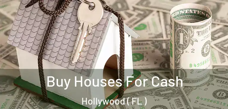  Buy Houses For Cash Hollywood ( FL )