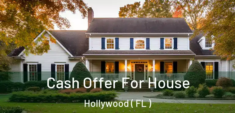  Cash Offer For House Hollywood ( FL )