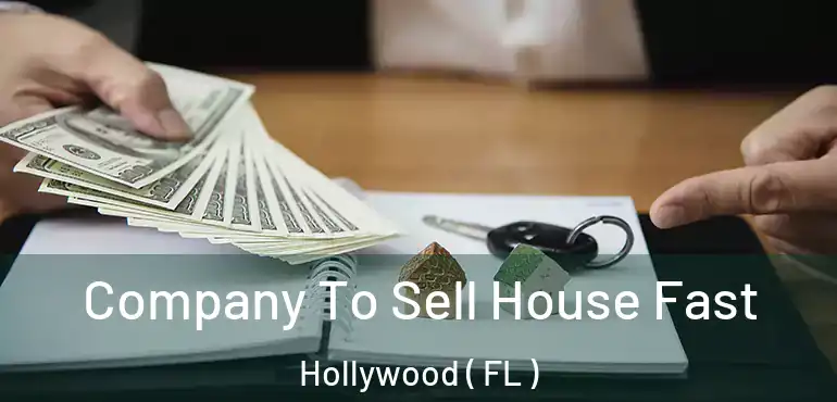  Company To Sell House Fast Hollywood ( FL )
