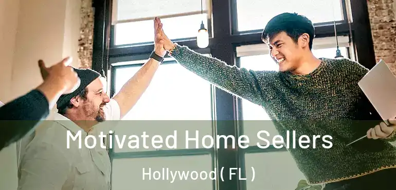  Motivated Home Sellers Hollywood ( FL )