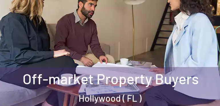  Off-market Property Buyers Hollywood ( FL )