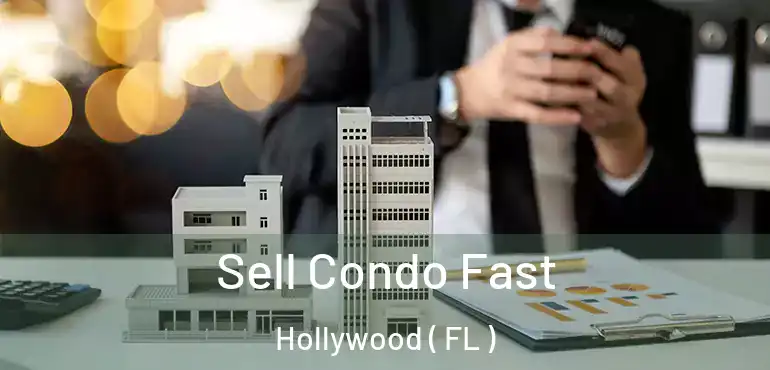  Sell Condo Fast Hollywood ( FL )