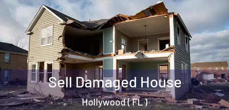  Sell Damaged House Hollywood ( FL )