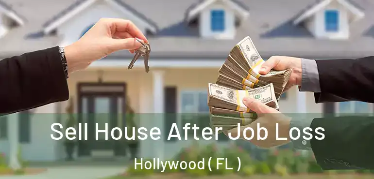  Sell House After Job Loss Hollywood ( FL )
