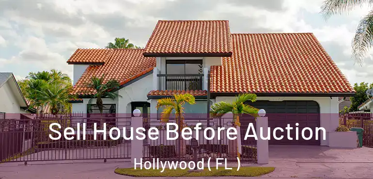  Sell House Before Auction Hollywood ( FL )