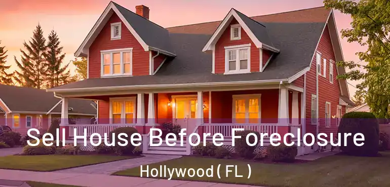  Sell House Before Foreclosure Hollywood ( FL )