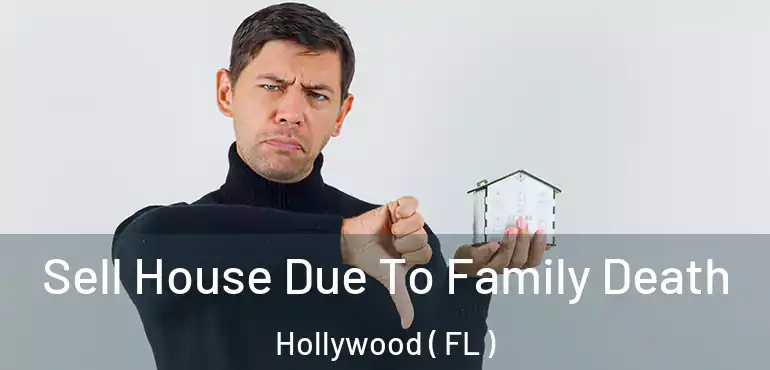  Sell House Due To Family Death Hollywood ( FL )