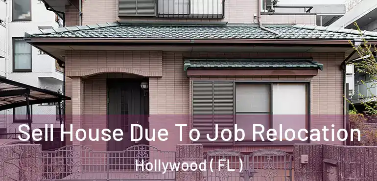  Sell House Due To Job Relocation Hollywood ( FL )