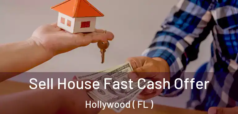  Sell House Fast Cash Offer Hollywood ( FL )