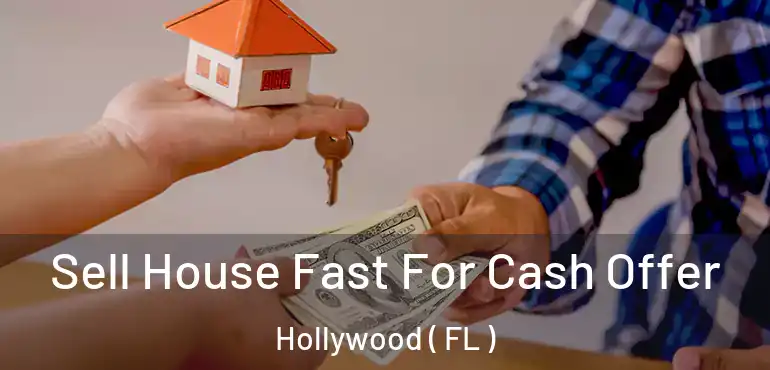  Sell House Fast For Cash Offer Hollywood ( FL )