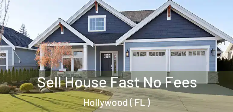 Sell House Fast No Fees Hollywood ( FL )