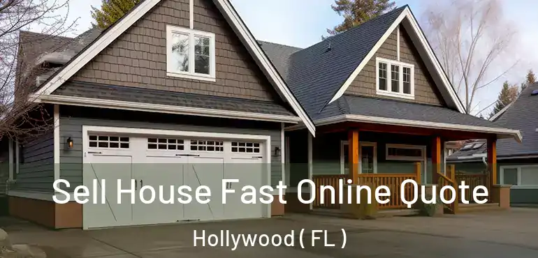  Sell House Fast Online Quote Hollywood ( FL )