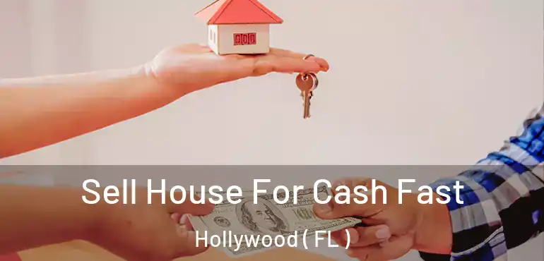  Sell House For Cash Fast Hollywood ( FL )