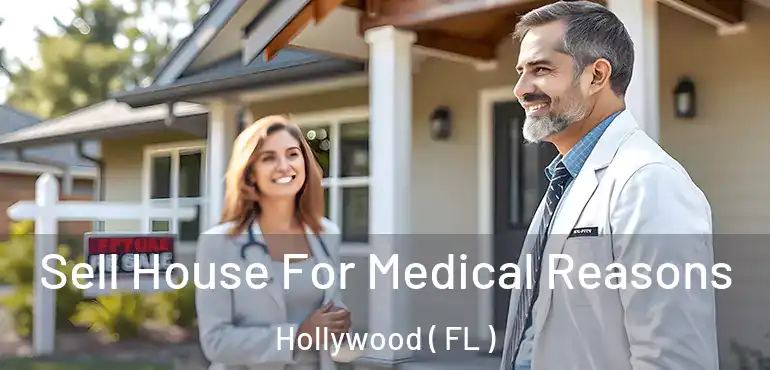  Sell House For Medical Reasons Hollywood ( FL )