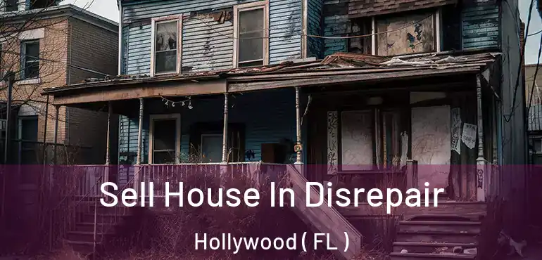  Sell House In Disrepair Hollywood ( FL )