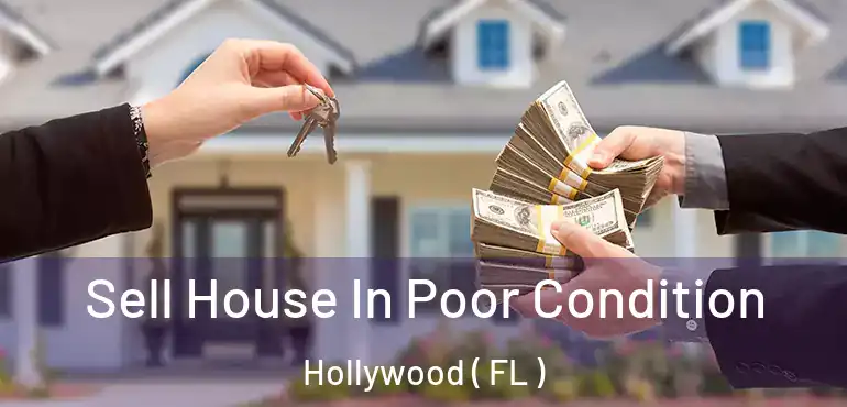  Sell House In Poor Condition Hollywood ( FL )