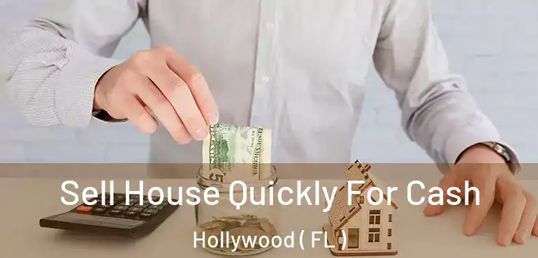  Sell House Quickly For Cash Hollywood ( FL )