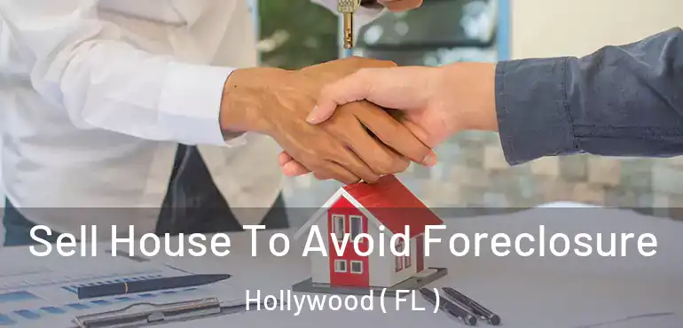  Sell House To Avoid Foreclosure Hollywood ( FL )