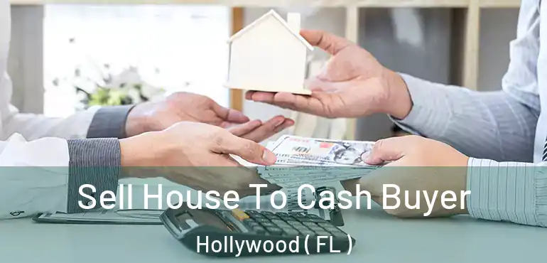  Sell House To Cash Buyer Hollywood ( FL )