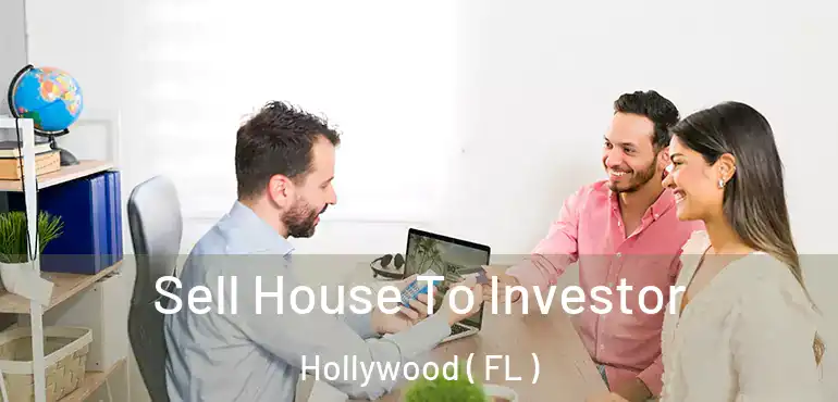  Sell House To Investor Hollywood ( FL )