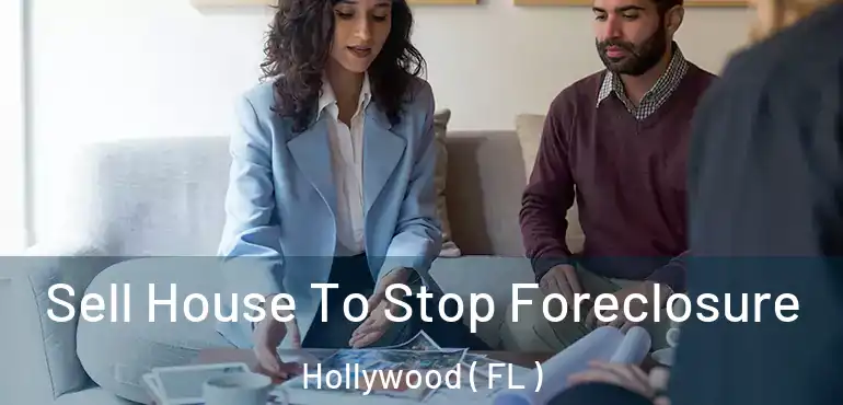  Sell House To Stop Foreclosure Hollywood ( FL )