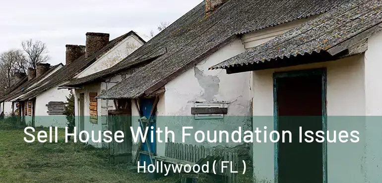  Sell House With Foundation Issues Hollywood ( FL )