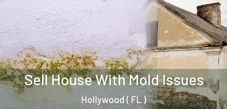  Sell House With Mold Issues Hollywood ( FL )