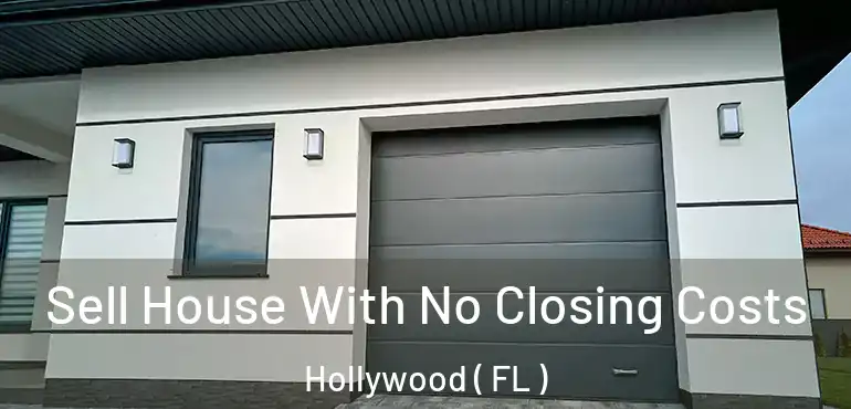  Sell House With No Closing Costs Hollywood ( FL )