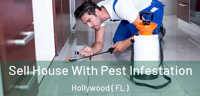  Sell House With Pest Infestation Hollywood ( FL )