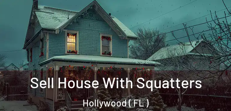  Sell House With Squatters Hollywood ( FL )