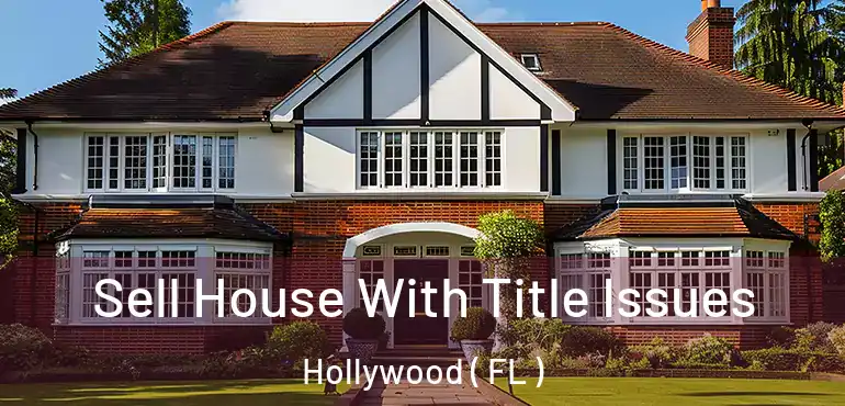  Sell House With Title Issues Hollywood ( FL )