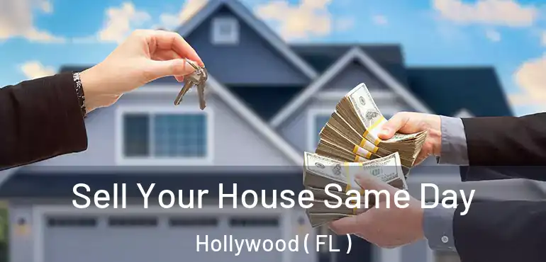  Sell Your House Same Day Hollywood ( FL )