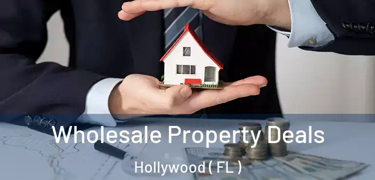  Wholesale Property Deals Hollywood ( FL )