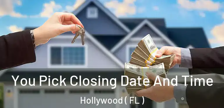  You Pick Closing Date And Time Hollywood ( FL )
